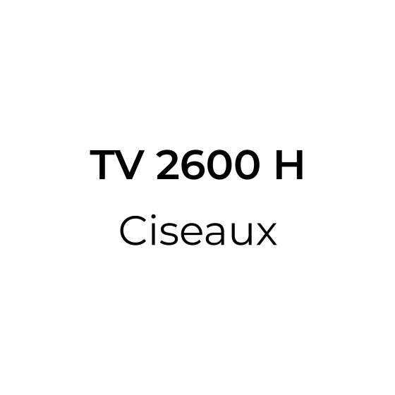 TV 2600H ciseaux