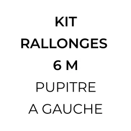 KIT DE RALLONGES 6 M PUPITRE A GAUCHE