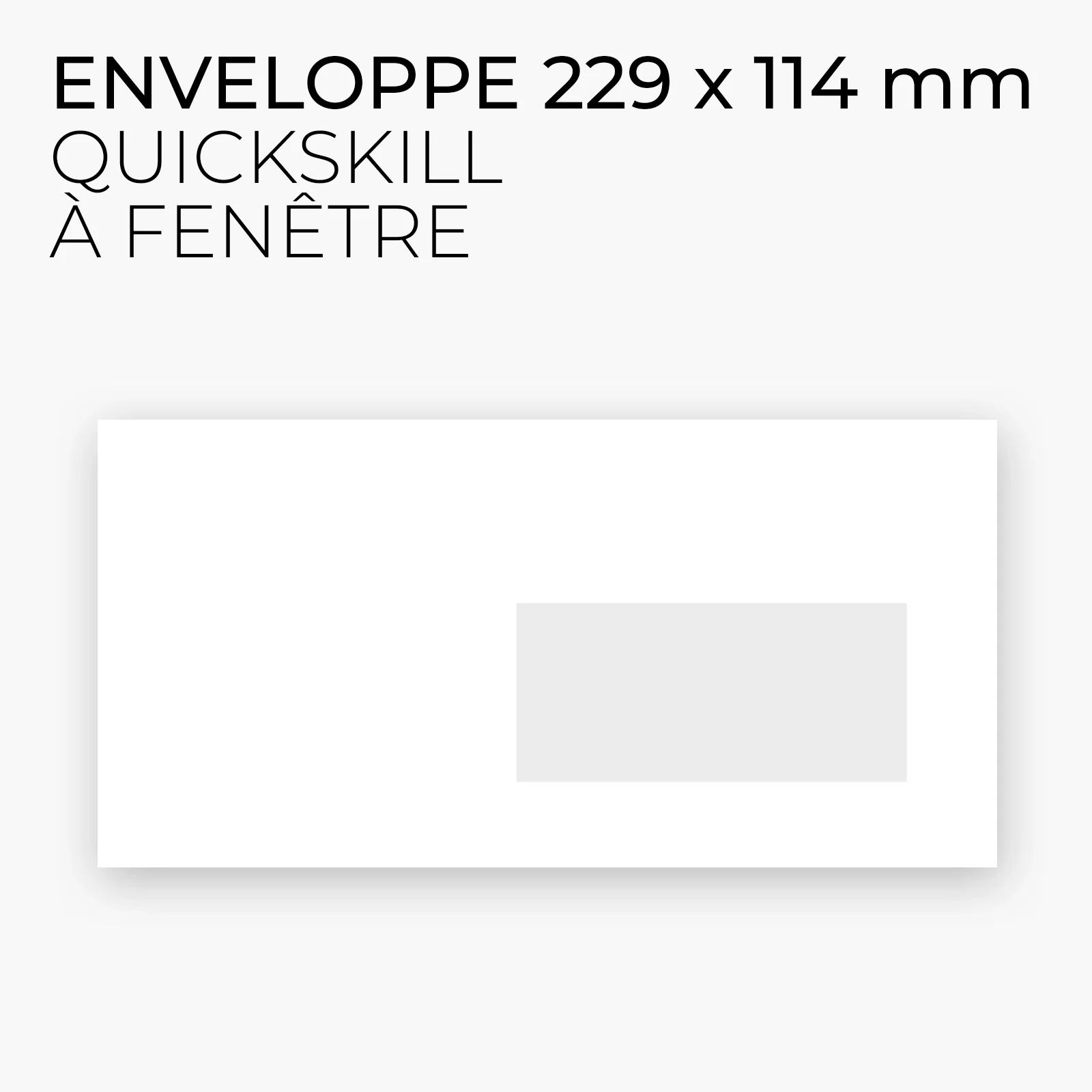 ENVELOPPE BLANCHE VIERGE - QUICKSKILL A FENETRE 229 x 114.