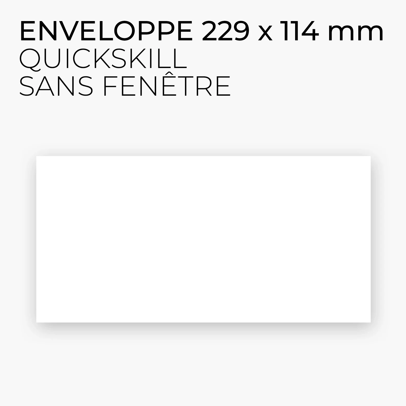 ENVELOPPE BLANCHE VIERGE - QUICKSKILL SANS FENETRE 229 x 114.