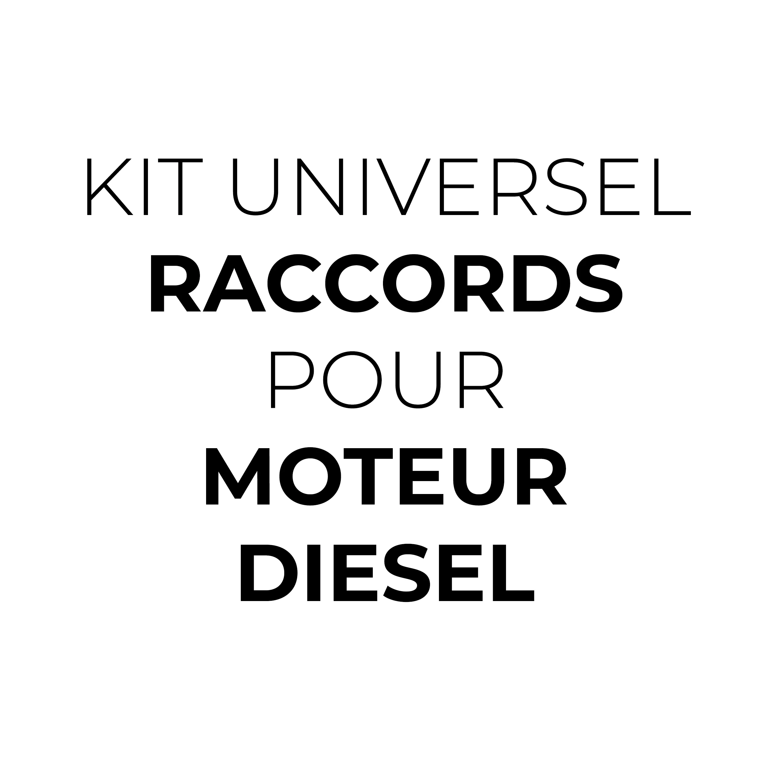 KIT UNIVERSEL RACCORDS POUR MOTEUR DIESEL