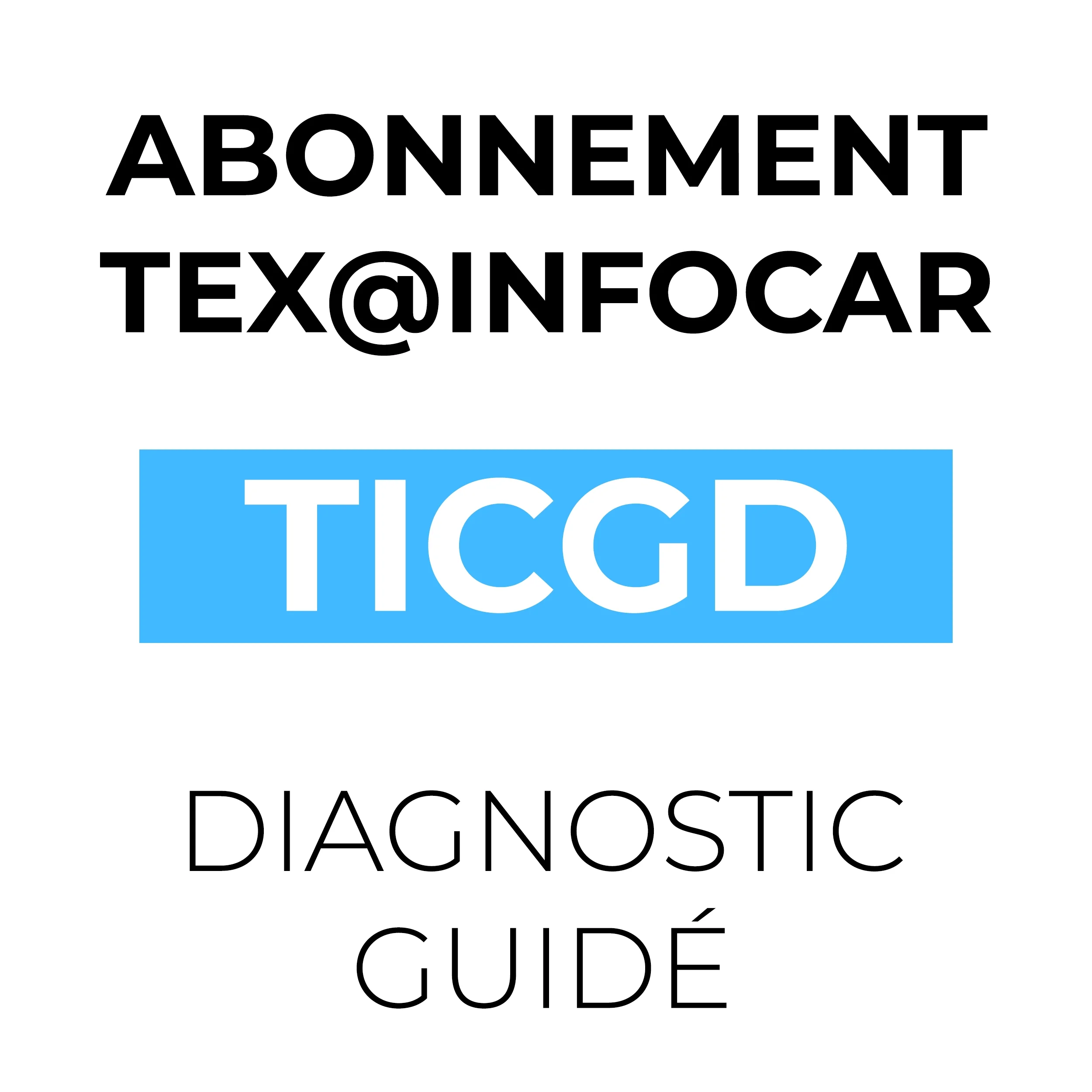 ABONNEMENT TEXINFO-DIAGNOSTIC GUIDE